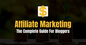 Affiliate Marketing Guide For Bloggers