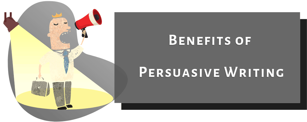 Benefits of Persuasive Writing