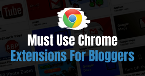 Best Google Chrome Extensions For Bloggers