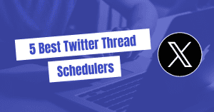 Best Twitter Thread Scheduler