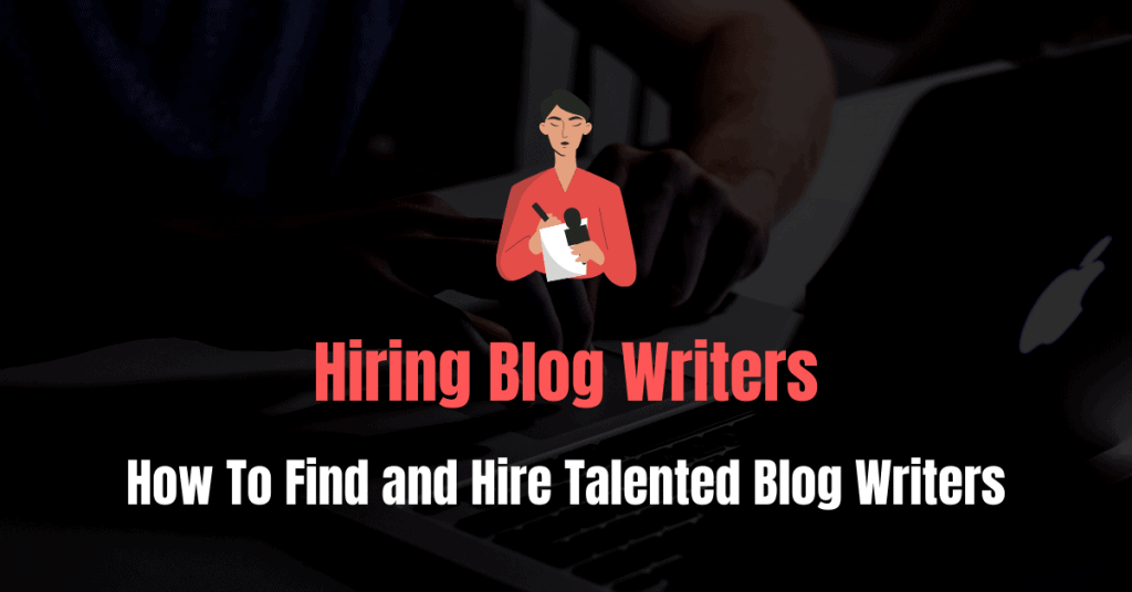 Hiring Blog Writers