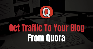 How To Get Traffic From Quora