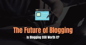 is blogging still worth it