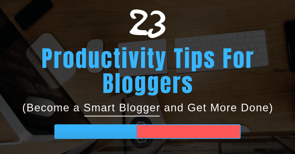 Productivity Tips For Bloggers