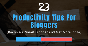Productivity Tips For Bloggers