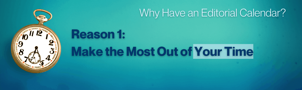 First reason to use an editorial calendar