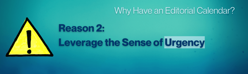 Second reason to use an editorial calendar