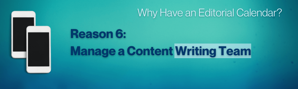 Sixth reason to use an editorial calendar