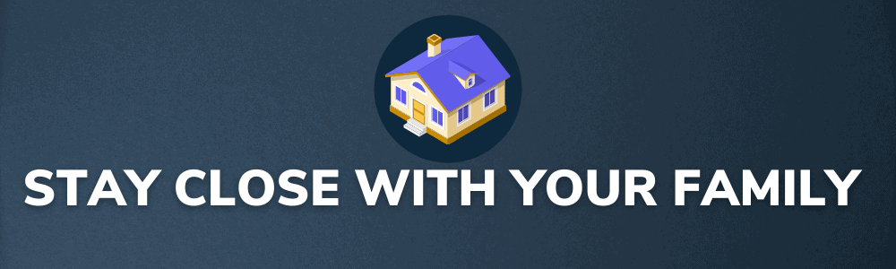 Stay Close With Your Family