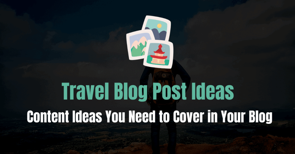 Travel Blog Post Ideas