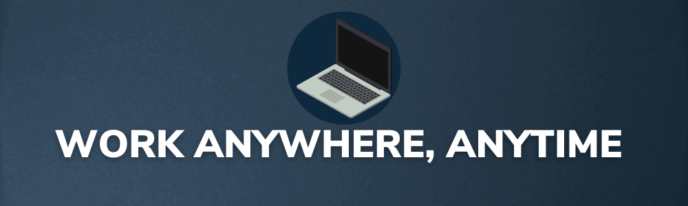 Work Anywhere Anytime